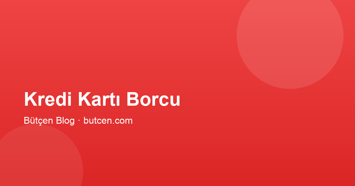 Kredi Kartı Borcu Nasıl Ödenir? Kapatma Stratejileri
