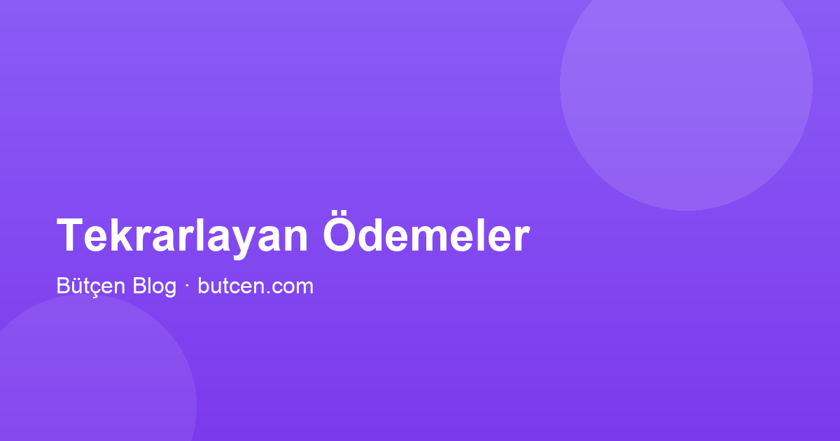 Tekrarlayan Ödemeleri Takip Etmenin 7 Pratik Yolu